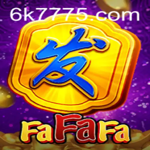 Dive into the World of FaFaFa: A Unique Gaming Experience with 6K777